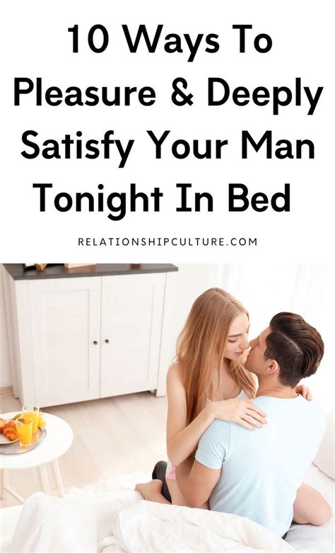 best way to satisfy a man|How To Please Your Man In Bed: 15 Pleasurable Tips.